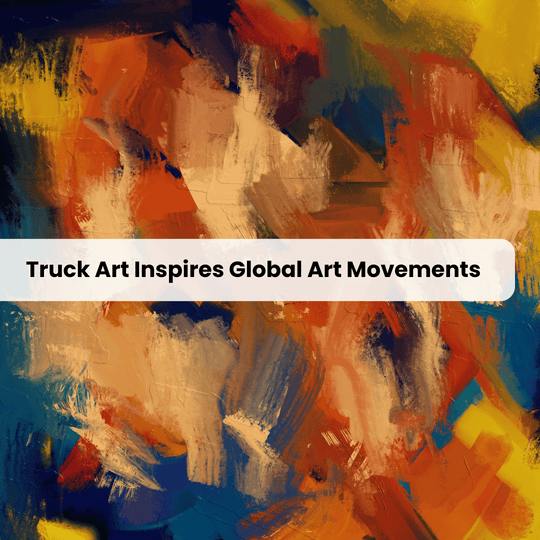 Cultural Bridges: How Truck Art Inspires Global Art Movements