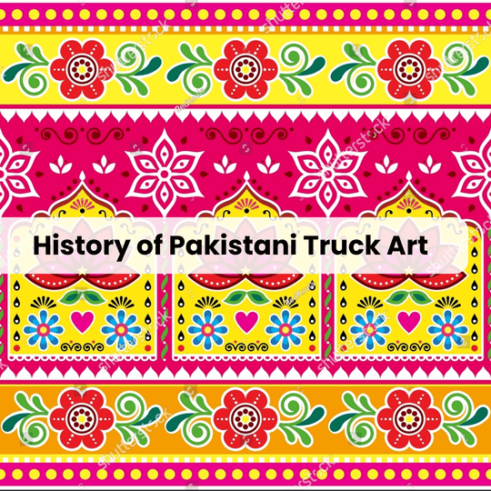 The History of Pakistani Truck Art: A Journey Through Colors and Culture