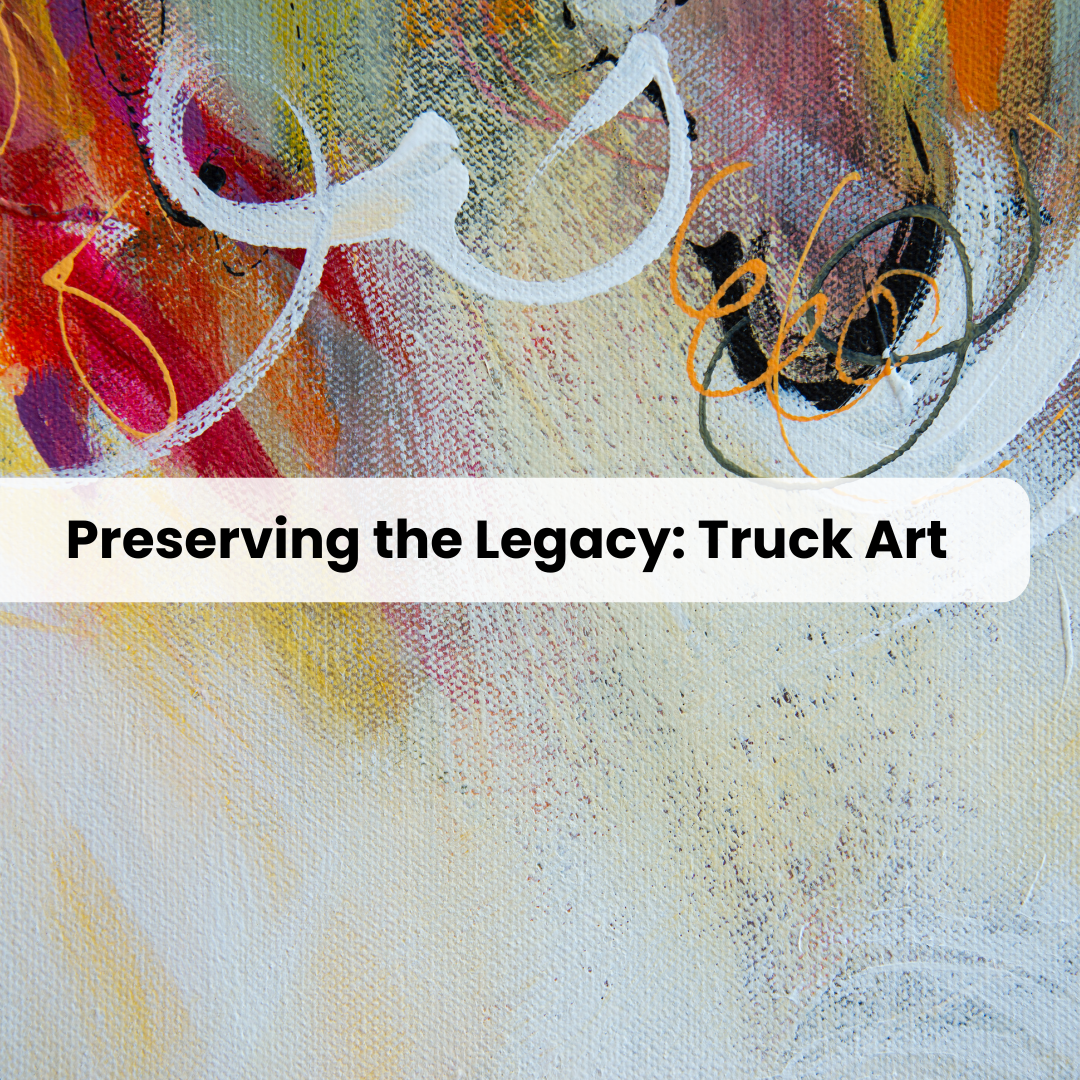 Preserving the Legacy: Initiatives to Save and Reinvent Truck Art