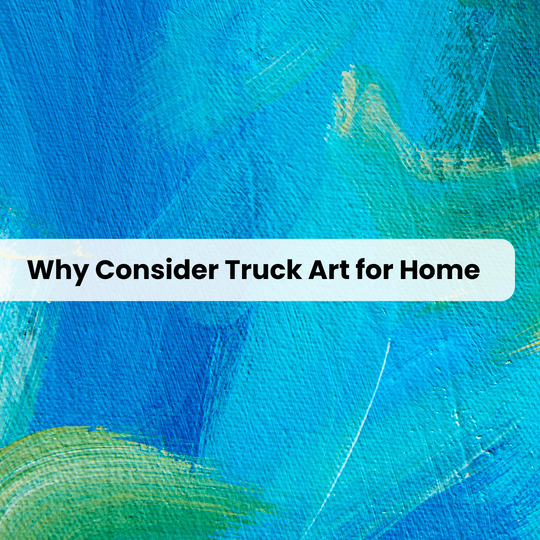 Why Truck Art Decor is a Must-Have for Every Home